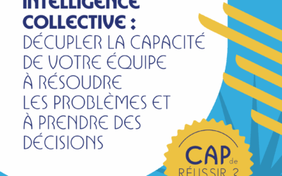 Formation intelligence collective : décupler la capacité de votre équipe à résoudre les problèmes et à prendre des décisions